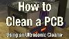 How To Clean A Pcb Using An Ultrasonic Cleaner